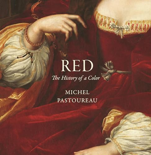 Red: The History of a Color von Princeton University Press